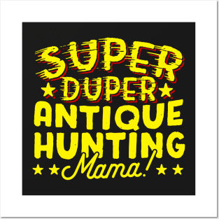 Super Duper Antique Hunting Mama Posters and Art